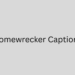 Homewrecker Captions: Bold, Savage & Attention-Grabbing Lines