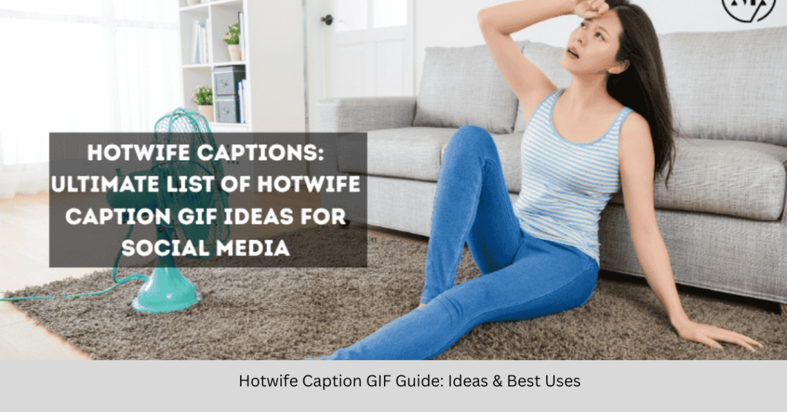 Hotwife Caption GIF Guide: Ideas & Best Uses