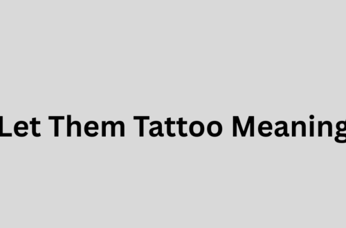 Let Them Tattoo Meaning: A Powerful Message of Letting Go