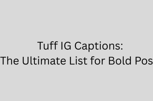 Tuff IG Captions: The Ultimate List for Bold Posts